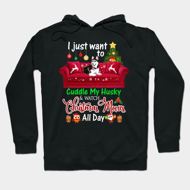 I Want To Cuddle My Husky Watch Christmas Movies Hoodie by Dunnhlpp